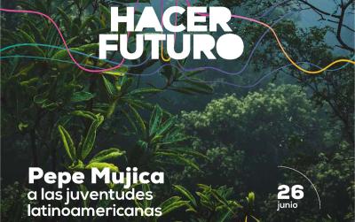 Hacer Futuro: Diálogo de la juventud del continente con Pepe Mujica.