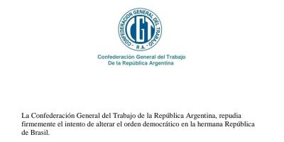 La Confederaci&oacute;n General del Trabajo de la Rep&uacute;blica Argentina, repudia firmemente el intento de alterar el orden democr&aacute;tico en la hermana Rep&uacute;blica de Brasil.