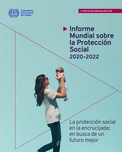 Informe Mundial sobre la Protecci&oacute;n Social 2020 - 2022