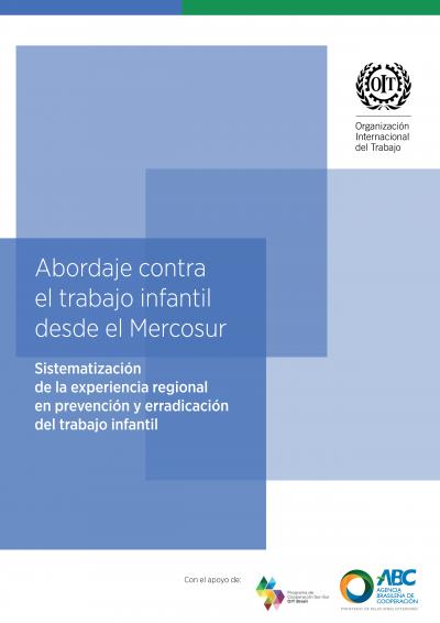 Abordaje contra el trabajo infantil desde el Mercosur. Sistematizaci&oacute;n   de la experiencia regional en prevenci&oacute;n y erradicaci&oacute;n del trabajo infantil