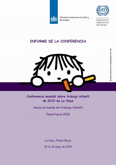 Conferencia mundial sobre trabajo infantil de 2010 de La Haya Hacia un mundo sin trabajo infantil Pasos hacia 2016 La Haya, Pa&iacute;ses Bajos, 2010