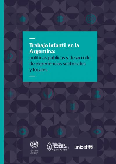 Trabajo infantil en la Argentina pol&iacute;ticas p&uacute;blicas y desarrollo de experiencias sectoriales y locales