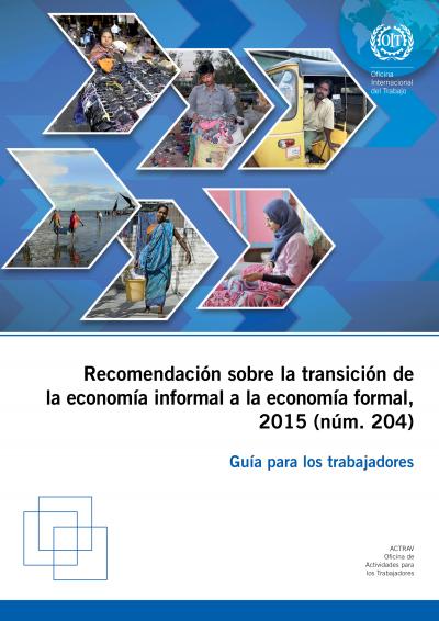 Recomendaci&oacute;n sobre la transici&oacute;n de la econom&iacute;a informal a la econom&iacute;a formal, 2015 (n&uacute;m 204)