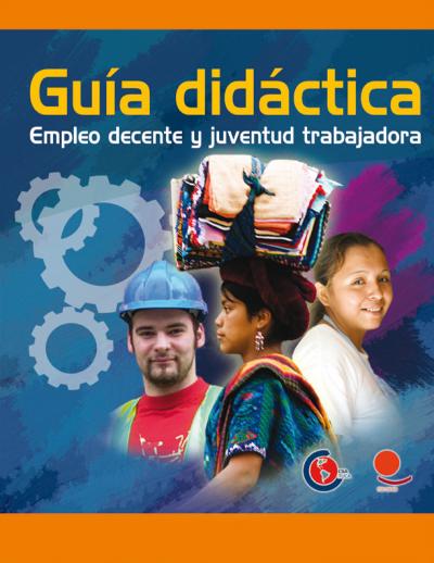 Gu&iacute;a did&aacute;ctica Empleo decente y juventud trabajadora  Confederaci&oacute;n Sindical de Trabajadores y Trabajadoras de las Am&eacute;ricas